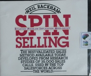 Spin Selling - The Best Validated Sales Method Available Today written by Neil Rackham performed by Bob Kalomeer on CD (Abridged)
